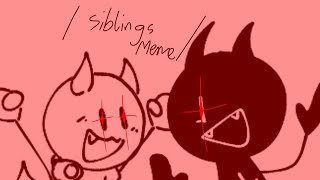 s i b l i n g s || MEME