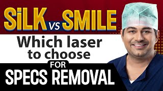SILK vs SMILE | Which Laser to Choose for Specs Removal in 2023?