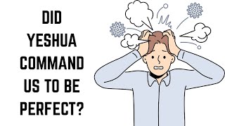 BE PERFECT AS YOUR HEAVENLY FATHER IS PERFECT | MATTHEW 5:48 EXPLAINED