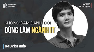 Ngành IT - Tư duy thế nào, học tập ra sao? - Nguyễn Hiển | Giải Mã Muôn Nghề | Spiderum