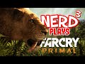 Nerd³ Plays... Far Cry Primal