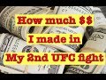 How Much $$$$ I made in my 2nd UFC fight!!