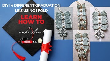 DIY | 1 Fold 4 Different Graduation Leis