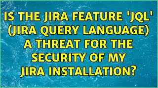 Is the Jira feature 'JQL' (Jira Query Language) a threat for the security of my Jira installation?