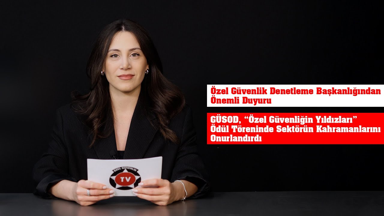 Özel Güvenlik TV Haber Bülteni