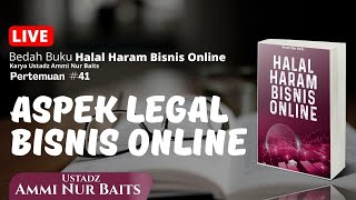 Aspek Legal Bisnis Online | Ustadz Ammi Nur Baits, ST, BA & Sukpandiar, SH