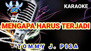 Karaoke Mengapa Harus Terjadi - Tommy J. Pisa - Tembang kenangan - Lawas - Nostalgia