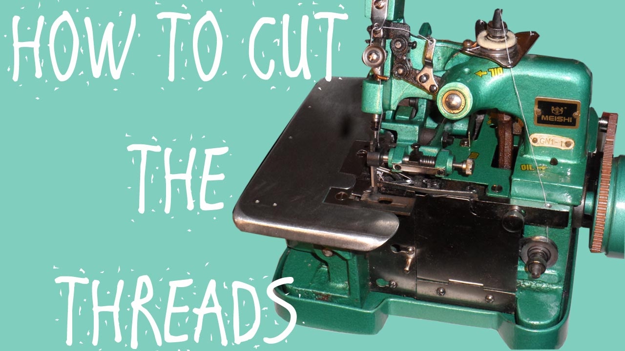 HOW TO CUT THE THREADS CORRECTLY - OVERLOCKER - YouTube