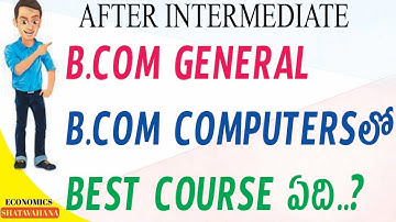 Bcom general, Bcom computer,which is best course in telugu|economics shatavahana|b.com |applications
