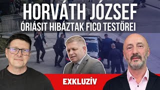 Horváth József: A Fico-merénylet után teljes káosz volt a biztonságiak között