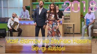 Vasif Əzimov və Zeynəb Həsəni - Sevgi xəstəsi | 2018