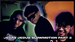 JEDAG JEDUG SLOWMOTION PART 2 - RAY RESTU FAUZI ANDHIKAUG,NAPLIVE EDIT | alight motion