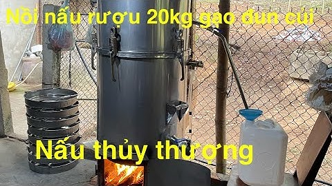Nồi nấu rượu đa năng 20kg gạo đun củi nấu thủy thượng,không Khê và cháy,tiết kiệm củi