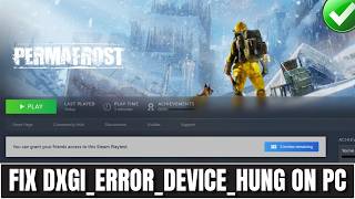 How To Fix Permafrost DXGI_ERROR_DEVICE_HUNG Error on PC