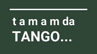 T A M A M Da Tango...