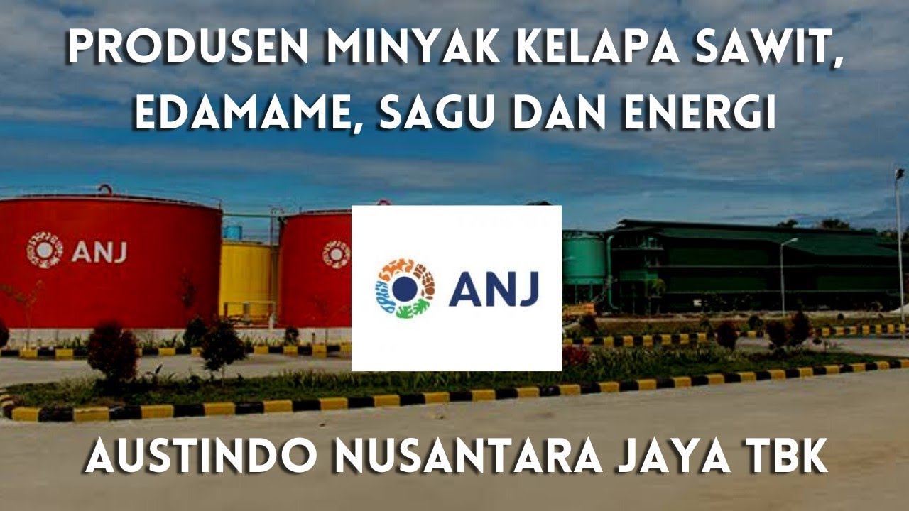 Austindo Nusantara Jaya Tbk saham ANJT saingan SSMS AALI CSRA - YouTube