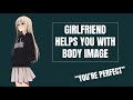 Asmr girlfriend comforts your body image issues f4m loving