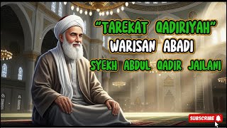 Tarekat Qadiriyah: Warisan Abadi Syekh Abdul Qadir al-Jailani