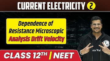Current Electricity 02 | Dependence of Resistance | Microscopic Analysis | Class 12th/NEET