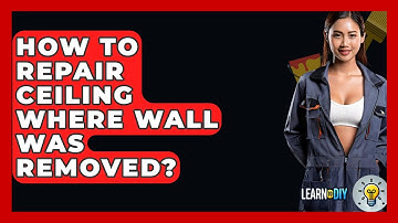 How To Repair Ceiling Where Wall Was Removed? - LearnToDIY360.com