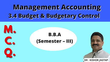 Management Accounting | Budget & Budgetary Control (3.4)| SEM 3| M.C.Q. | B.B.A | Dr. Kishor Jagtap