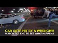Car meet goes wrong (WATCH TILL THE END) wrench goes flying!!!