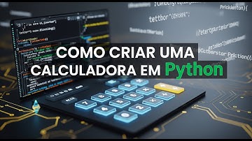 Como Criar uma Calculadora em Python [Passo a Passo Completo para Iniciantes]