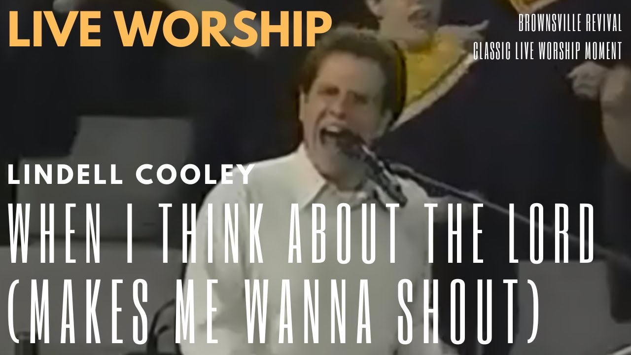 Lindell Cooley When I Think About the Lord (Makes Me Wanna Shout) Christ For the Nations