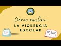 Cómo evitar la violencia escolar