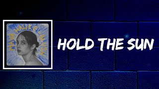 Maya Hawke - Hold the Sun (Lyrics)