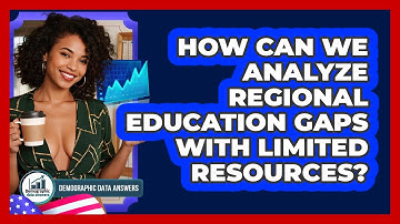 How Can We Analyze Regional Education Gaps With Limited Resources? - Demographic Data Answers