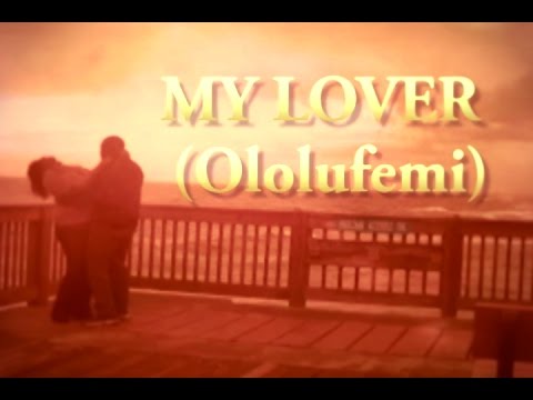 My Lover Ololufemi Music video