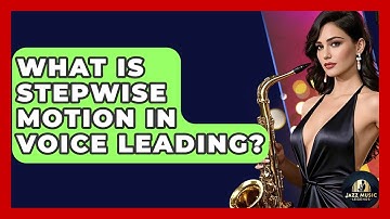 What Is Stepwise Motion In Voice Leading? - Jazz Music Legends