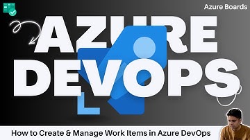 #5 How to Create & Manage Work Items in 🚀Azure DevOps