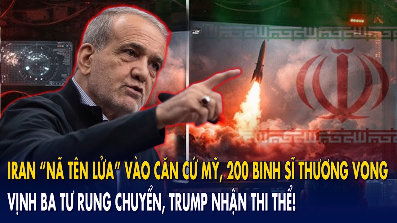 Iran “nã tên lửa” vào căn cứ Mỹ, 200 binh sĩ thương vong: Vịnh Ba Tư rung chuyển, Trump nhận thi thể