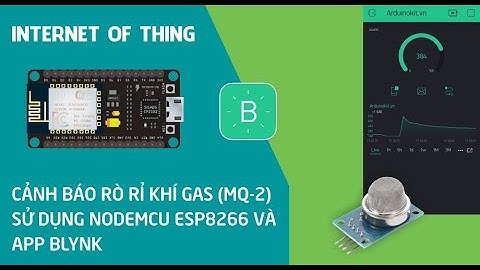 Cảnh báo rò rỉ khí Gas (Sensor MQ-2) sử dụng NodeMCU ESP8266 và App Blynk