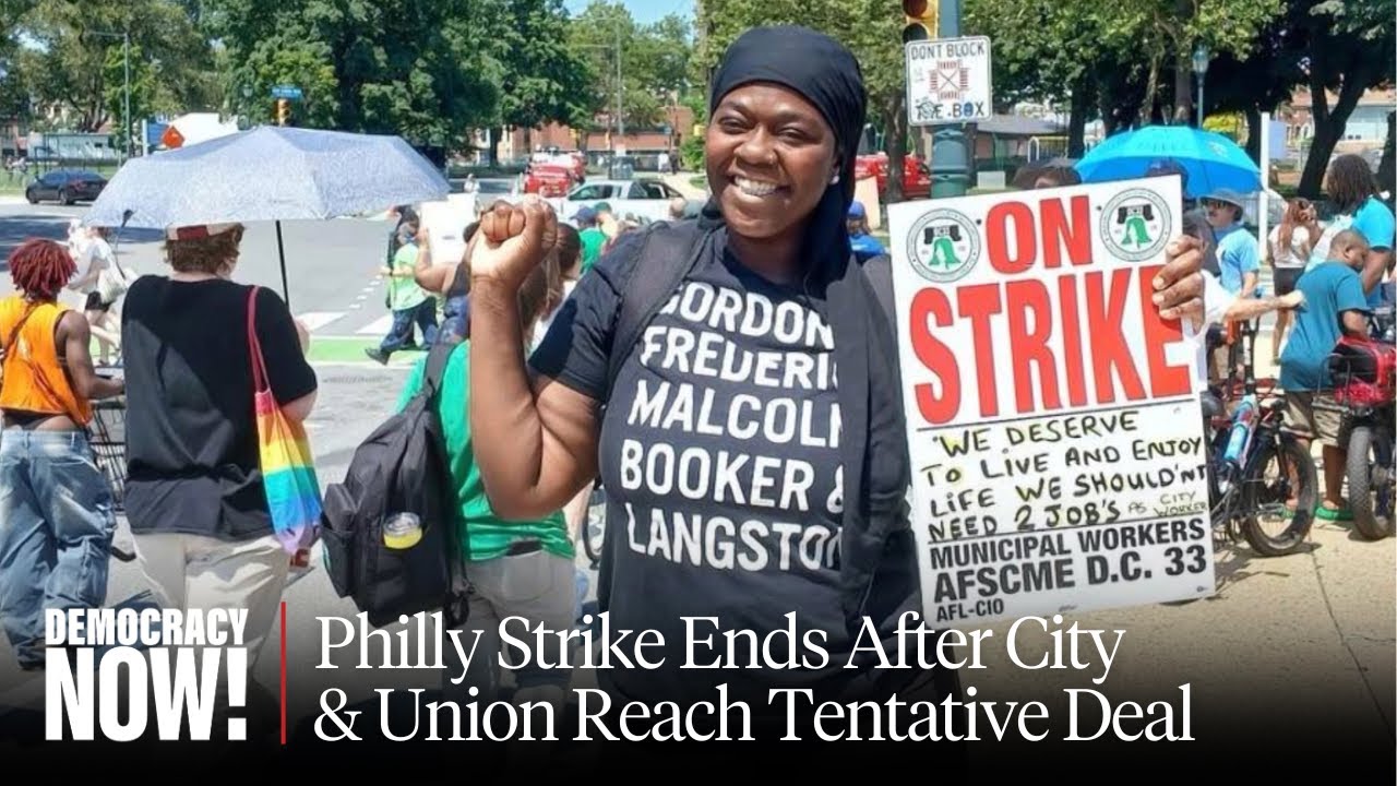 Philadelphia Strike Ends: Race & Inequality at Center of Municipal Workers’ Fight for a Fair Wage