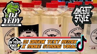 DJ DRUNK TEXT X MOKE STRONG REMIX VIRAL - (FVNKY SABU YEDY REMIX) - NEW 2O24!