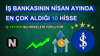 İş Bankasinin En Çok Aldiği 10 Hi̇sse Ramazan Bayrami Özel