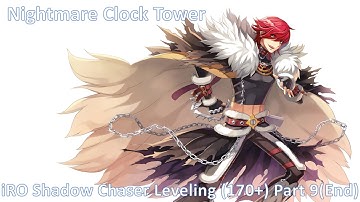 [iRO] Shadow Chaser Leveling (LV170+) Part.9 (END)