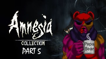 Amnesia: Collection Part 5 ( A Machine for Pigs)