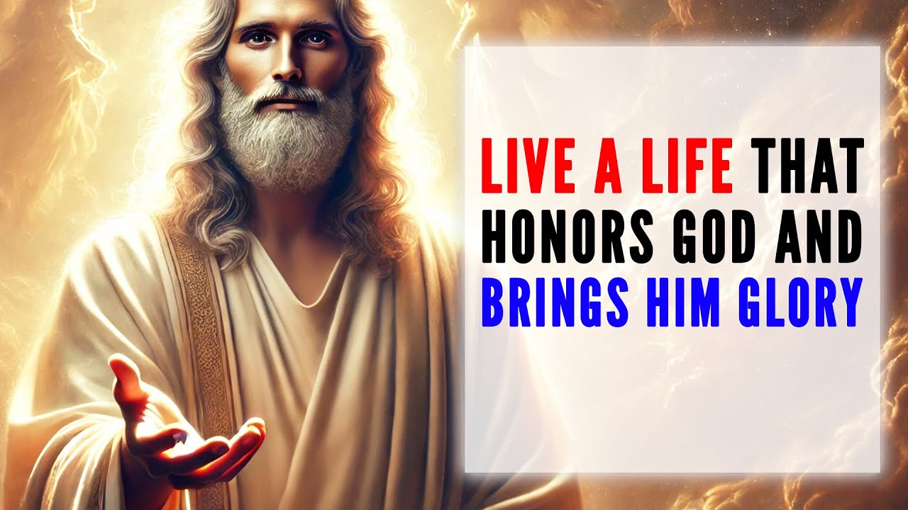 Live a Life That Honors God and Brings Him Glory