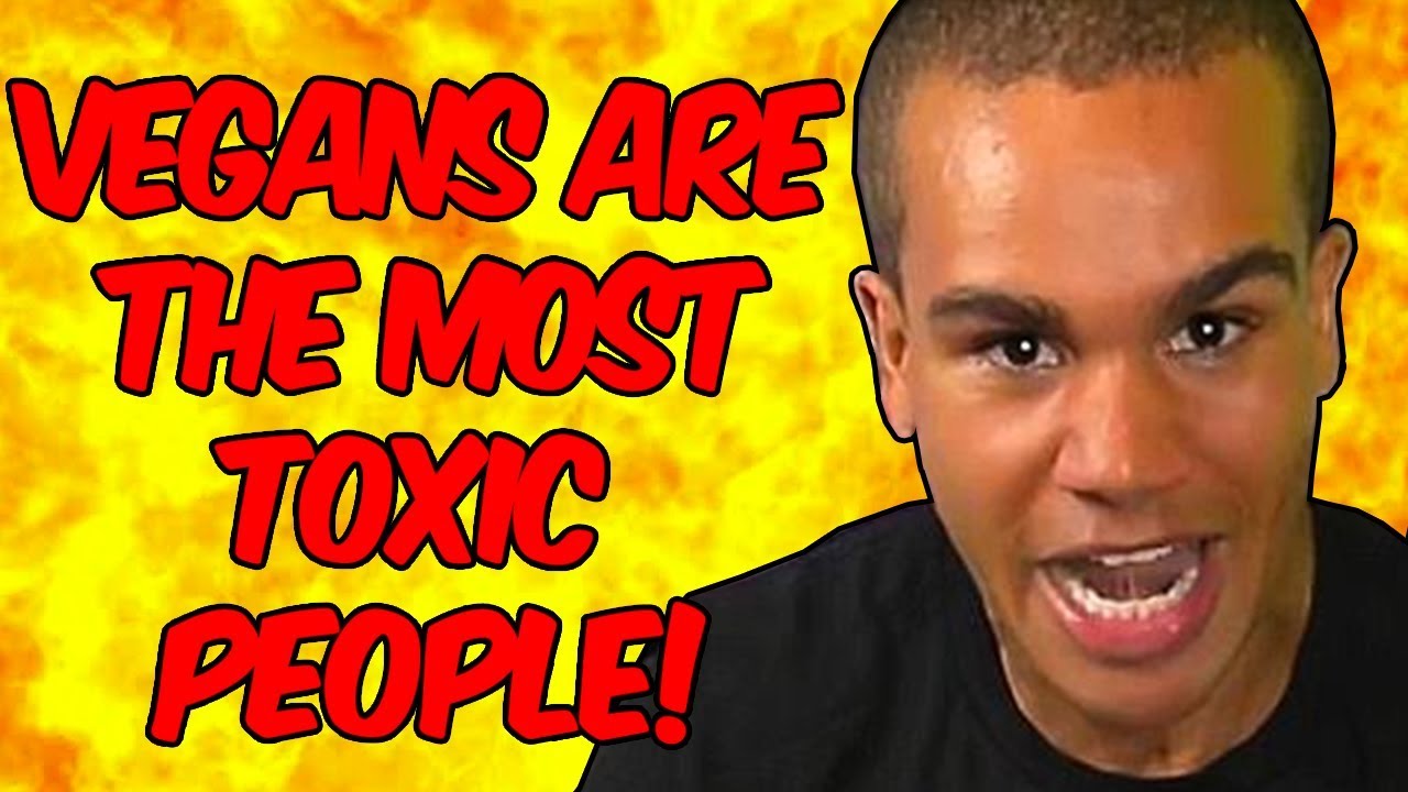 VEGANS ARE THE MOST TOXIC PEOPLE ON THE EARTH! - YouTube
