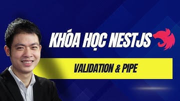 Khóa học NestJS 2024 - Validation & Pipe trong NestJS