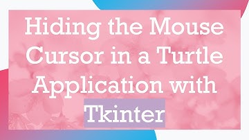 Hiding the Mouse Cursor in a Turtle Application with Tkinter