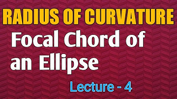 Radius of Curvature in Hindi ll Focal Chord of an ellipse ll Differential Calculus ll Lecture 4