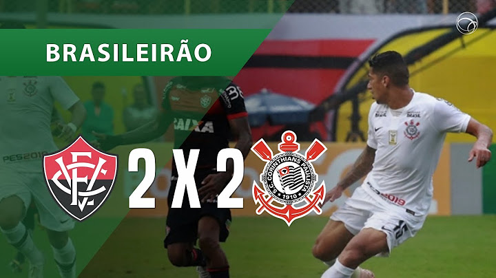 VITÓRIA 2 X 2 CORINTHIANS - GOLS - 21/10 - BRASILEIRÃO 2018