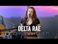 Delta Rae - No Peace in Quiet (Acoustic)
