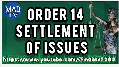 Order 14: Settlement of issues