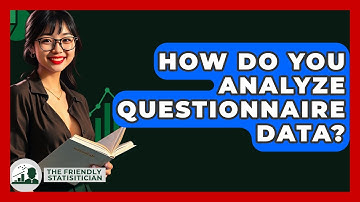 How Do You Analyze Questionnaire Data? - The Friendly Statistician